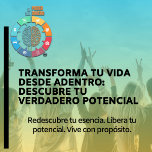 Transforma tu vida desde adentro: Descubre tu verdadero potencial