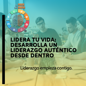 Lidera tu vida: Desarrolla un liderazgo auténtico desde dentro
