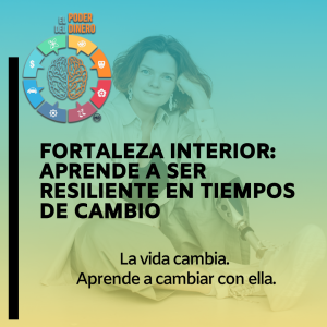 Fortaleza Interior: Aprende a ser resiliente en tiempos de cambio