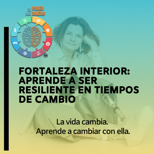 Fortaleza Interior: Aprende a ser resiliente en tiempos de cambio