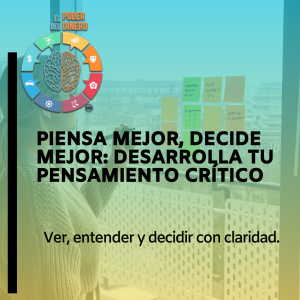 Piensa mejor, decide mejor: Desarrolla tu pensamiento crítico