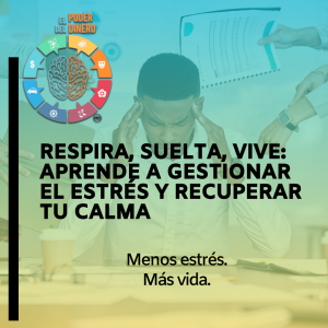 Respira, suelta, vive: Aprende a gestionar el estrés y recuperar tu calma