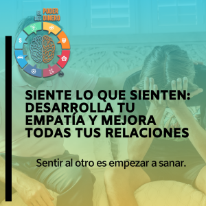 Siente lo que sienten: Desarrolla tu empatía y mejora todas tus relaciones
